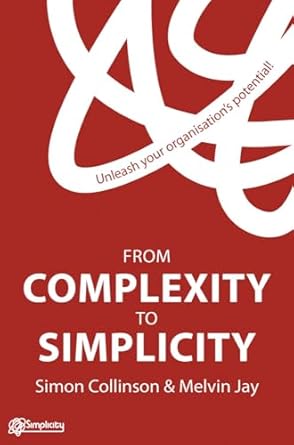 from complexity to simplicity unleash your organisations potential 1st edition s collinson ,m jay 1137006218,