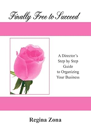 finally free to succeed a directors step by step guide to organizing your business a directors step by step