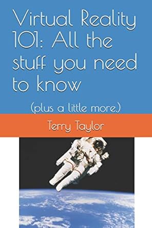 virtual reality 101 all the stuff you need to know 1st edition terry taylor 172689276x, 978-1726892766