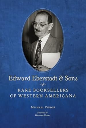 edward eberstadt and sons rare booksellers of western americana 1st edition michael vinson ,william reese