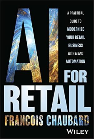 ai for retail a practical guide to modernize your retail business with ai and automation 1st edition francois