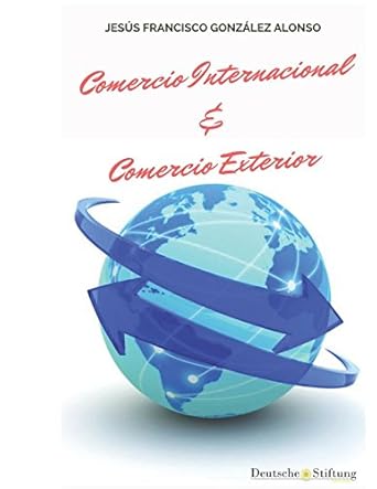 comercio internacional and comercio exterior 1st edition dr jesus francisco gonzalez alonso 1973101734,