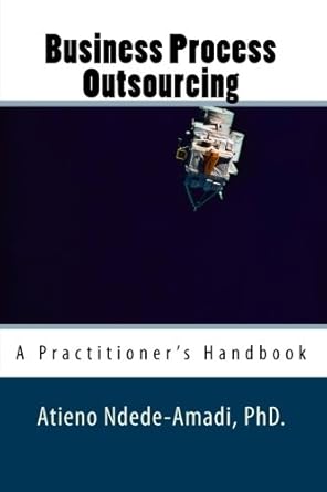 business process outsourcing a practitioners handbook 1st edition atieno ndede amadi, phd 1456311239,