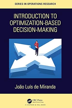 introduction to optimization based decision making 1st edition joao luis de miranda 1032119772, 978-1032119779