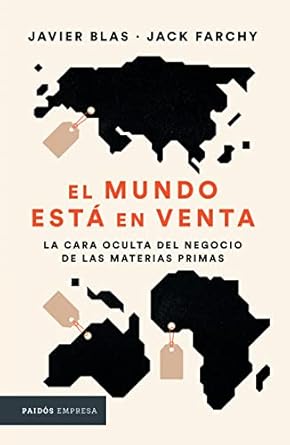 el mundo esta en venta la cara oculta del negocio de las materias primas 1st edition javier blas ,jack farchy