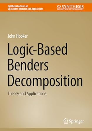 logic based benders decomposition theory and applications 1st edition john hooker 3031450388, 978-3031450389