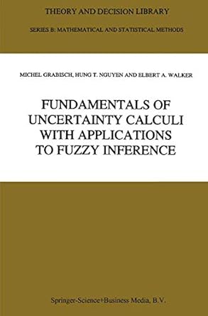 fundamentals of uncertainty calculi with applications to fuzzy inference 1st edition michel grabisch ,hung t