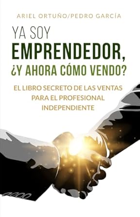 ya soy freelancer y ahora como vendo el libro secreto de las ventas para solopreneurs 1st edition ariel