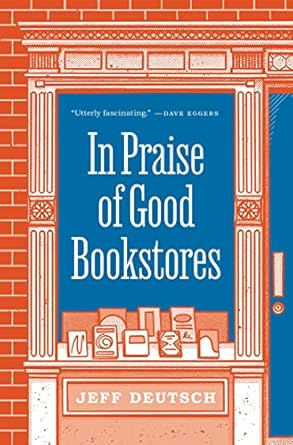 in praise of good bookstores 1st edition jeff deutsch 0691207763, 978-0691207766