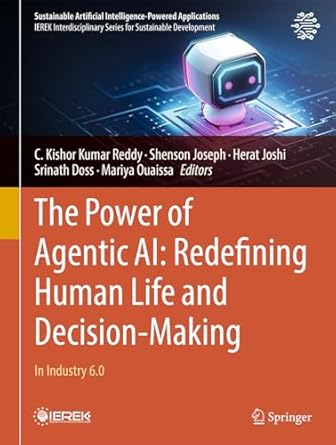the power of agentic ai redefining human life and decision making in industry 6 0 1st edition c kishor kumar
