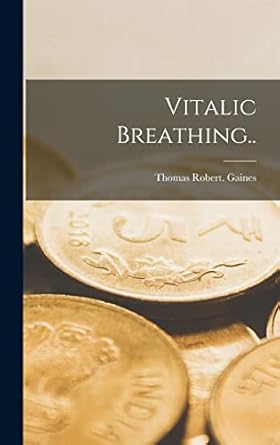 vitalic breathing 1st edition thomas robert gaines 1015575196, 978-1015575196