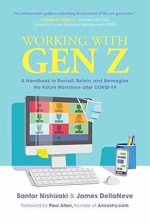 working with gen z a handbook to recruit retain and reimagine the future workforce after covid 19 1st edition