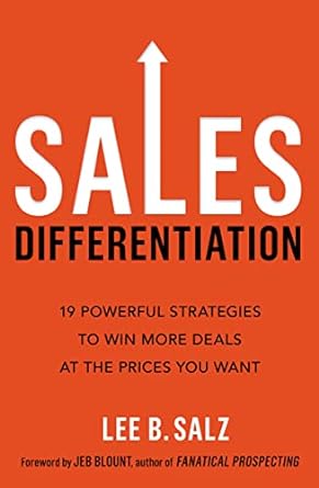 sales differentiation 19 powerful strategies to win more deals at the prices you want 1st edition lee b salz