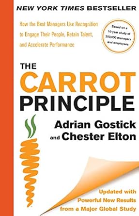 the carrot principle how the best managers use recognition to engage their people retain talent and