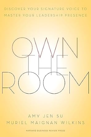 own the room discover your signature voice to master your leadership presence 1st edition amy jen su ,muriel