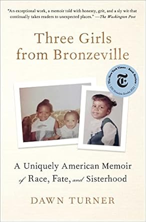 three girls from bronzeville a uniquely american memoir of race fate and sisterhood 1st edition dawn turner
