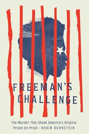 freemans challenge the murder that shook americas original prison for profit 1st edition robin bernstein