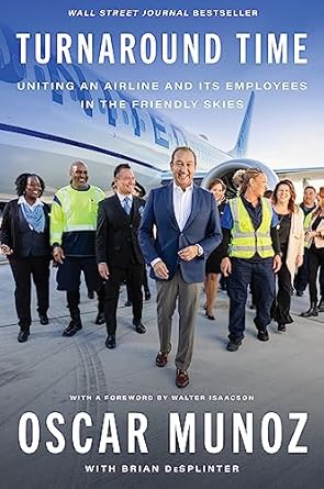 turnaround time uniting an airline and its employees in the friendly skies 1st edition oscar munoz ,brian
