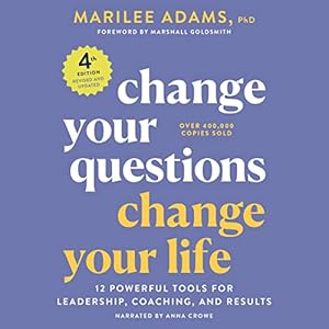 change your questions change your life 12 powerful tools for leadership coaching and results 1st edition