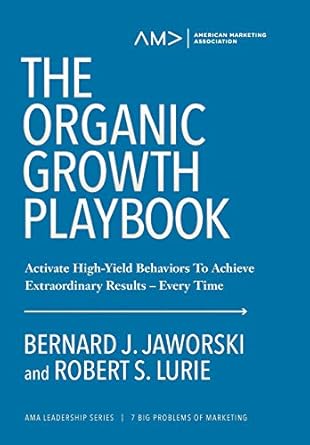 the organic growth playbook activate high yield behaviors to achieve extraordinary results every time 1st