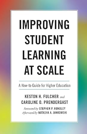 improving student learning at scale 1st edition keston h fulcher ,caroline prendergast ,stephen p hundley