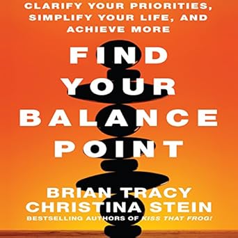 find your balance point clarify your priorities simplify your life and achieve more 1st edition christina