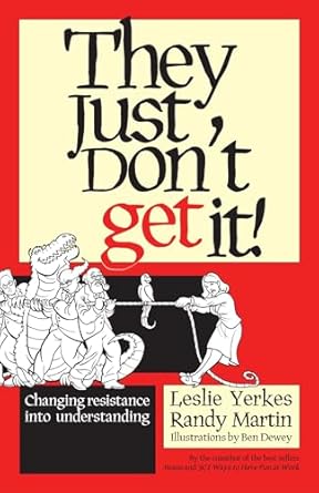 they just dont get it changing resistance into understanding 1st edition leslie yerkes ,randy martin ,ben
