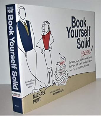book yourself solid illustrated the fastest easiest and most reliable system for getting more clients than