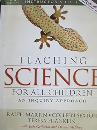 teaching science for all children an inquiry approach 1st edition colleen sexton ,teresa franklin ,ralph e