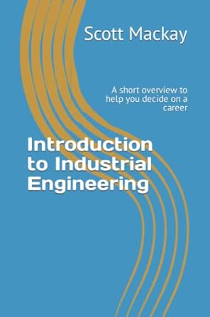 introduction to industrial engineering a short overview to help you decide on a career 1st edition scott