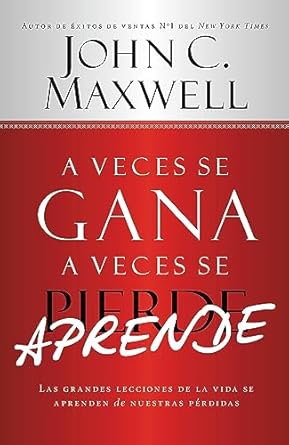 a veces se gana a veces aprende las grandes lecciones de la vida se aprenden de nuestras perdidas 1st edition