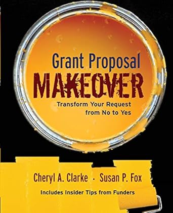 grant proposal makeover transform your request from no to yes 1st edition cheryl a clarke ,susan p fox