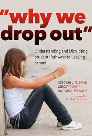 why we drop out understanding and disrupting student pathways to leaving school 1st edition deborah l feldman
