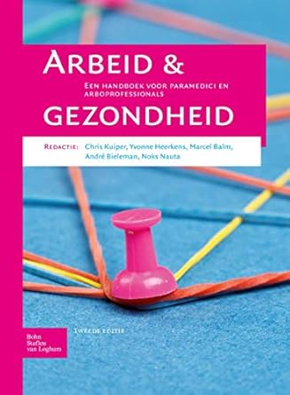 arbeid en gezondheid een handboek voor paramedici en arboprofessionals 1st edition a kuijer ,c h z kuiper