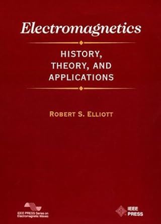 electromagnetics history theory and applications 1st edition robert s elliott 0198592183, 978-0198592181