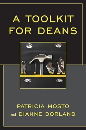 a toolkit for deans 1st edition dianne dorland ,patricia mosto 1475808356, 978-1475808353