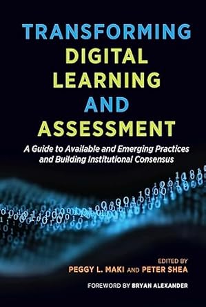 transforming digital learning and assessment 1st edition peggy l maki ,peter shea 1620369877, 978-1620369876