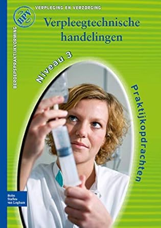 beroepspraktijkvorming verzorgende ig verpleegtechnische handelingen 1st edition t stuut ,nicolien van