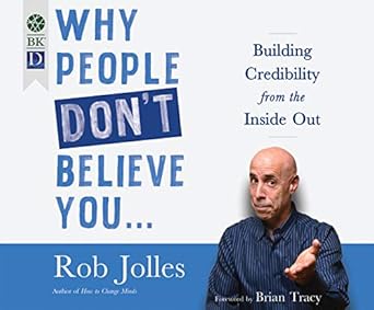 why people dont believe you building credibility from the inside out 1st edition rob jolles 1974922510,