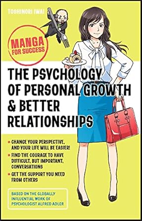 the psychology of personal growth and better relationships manga for success 1st edition toshinori iwai