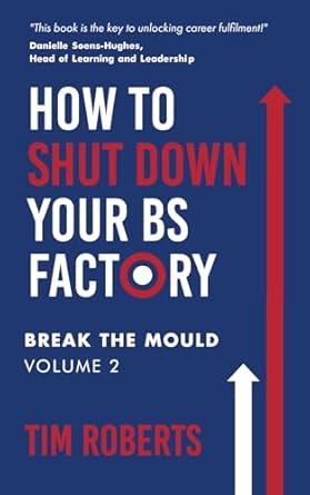how to shut down your bs factory break the mould volume 2 1st edition tim roberts 1915850339, 978-1915850331