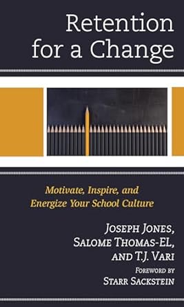 retention for a change motivate inspire and energize your school culture 1st edition joseph jones ,salome