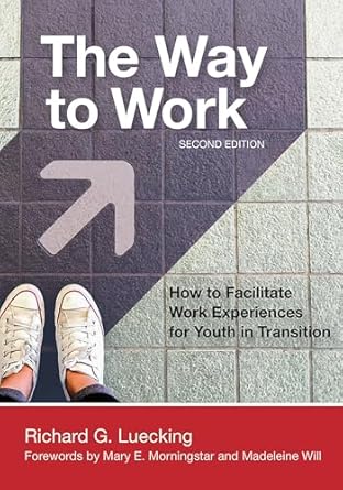the way to work how to facilitate work experiences for youth in transition 1st edition richard luecking ed d