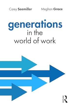 generations in the world of work 1st edition corey seemiller ,meghan grace 1032877855, 978-1032877853