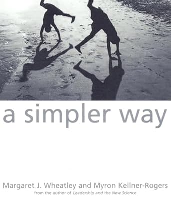a simpler way 1st edition margaret j wheatley ,myron kellner rogers 1576750507, 978-1576750506