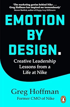 emotion by design lessons on creativity from a life at nike 1st edition greg hoffman 184794356x,