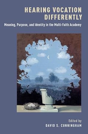 hearing vocation differently meaning purpose and identity in the multi faith academy 1st edition david s