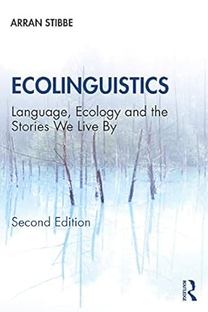 ecolinguistics 1st edition arran stibbe 0367428415, 978-0367428419