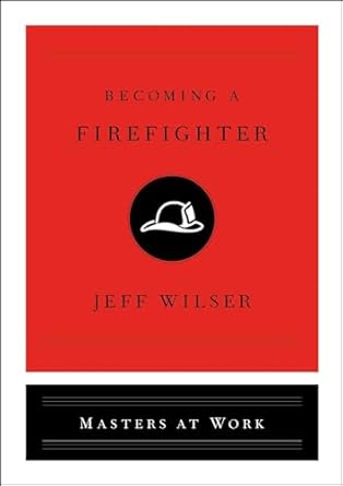 becoming a firefighter 1st edition jeff wilser 1982139803, 978-1982139803