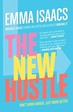 the new hustle dont work harder just work better 1st edition emma isaacs 1264900562, 978-1264900565
